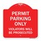 Signmission Permit Parking Violators Will Prosecuted, Red & White Aluminum Sign, 18" x 18", RW-1818-23316 A-DES-RW-1818-23316 - alternate 1